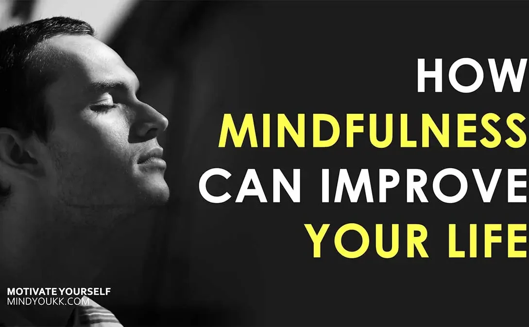 mindfulness can improve life